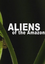 亚马逊异形(Aliens of the Amazon)